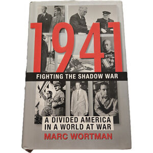 1941: Fighting the Shadow War - Marc Wortman WW11 Pearl Harbor Politics Rivalry